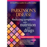 Parkinson's Disease - Reducing Symptoms with Nutrition and Drugs 2017 Revised Edition