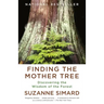 Finding the Mother Tree: Discovering the Wisdom of the Forest