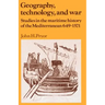 Geography, Technology, and War: Studies in the Maritime History of the Mediterranean, 649-1571