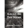 Gallo Be Thy Name