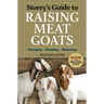 Storey's Guide to Raising Meat Goats: Managing, Breeding, Marketing