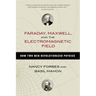 Faraday, Maxwell, and the Electromagnetic Field: How Two Men Revolutionized Physics