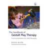 The Handbook of Gestalt Play Therapy: Practical Guidelines for Child Therapists