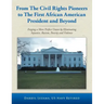 From the Civil Rights Pioneers to the First African American President and Beyond: Forging a More Perfect Union by Eliminating Injustice, Racism, Pove