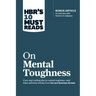 Hbr's 10 Must Reads on Mental Toughness (with Bonus Interview Post-Traumatic Growth and Building Resilience with Martin Seligman) (Hbr's 10 Must Reads