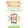 Social Media Marketing: A Guide to Growing Your Brand with Social Media