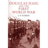 Douglas Haig and the First World War