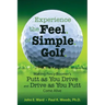 Experience the Feel of Simple Golf: Making Percy Boomer's "Putt as You Drive"/"Drive as You Putt" Come Alive