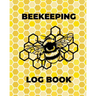 Beekeeping Log Book: Beekeepers Journal and Log, Honeybee Notebook, Beehive Inspection, Backyard Apiary, Beekeeper Gift