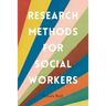 Research Methods for Social Workers