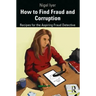 How to Find Fraud and Corruption: Recipes for the Aspiring Fraud Detective
