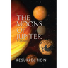 The Moons of Jupiter: Ressurection