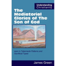 The Mediatorial Glories of The Son of God: seen in Tabernacle Patterns and Sacrificial Types