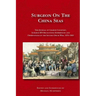 Surgeon on the China Seas: The voyages of Charles Courtney, Surgeon RN, recounting experiences and observations of the second opium war