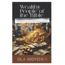 Wealthy People of the Bible: Learning From the Lives of Wealthy Biblical Characters