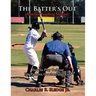 The Batter's Out (Baseball Training Manual): How to Play Defense: For Parents, Coaches, and Kids