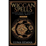 Wiccan Spells: 2 Books in 1 - Wicca Book of Spells & Herbal Magic