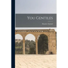 You Gentiles