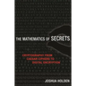 The Mathematics of Secrets: Cryptography from Caesar Ciphers to Digital Encryption