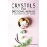 Crystals for Emotional Healing: A Contemporary Guide