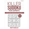 Killer Sudoku for Experts, Book 5: 200 Mind-bending Puzzles