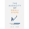 The Audacity Of Small Steps: Guide To Habit-Building For Lasting Change
