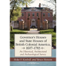 Governor's Houses and State Houses of British Colonial America, 1607-1783: An Historical, Architectural and Archaeological Survey