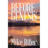 Before Genesis: According to the Bible and Science