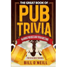 The Great Book of Pub Trivia: Hilarious Pub Quiz & Bar Trivia Questions