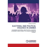 Electoral and Political Violence in Zambia