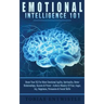 Emotional Intelligence 101: Boost Your EQ For More Emotional Agility, Spirituality, Better Relationships, Success & Power - Achieve Mastery Of Fea