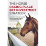 The Horse Racing Place Bet Investment Strategy