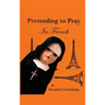 Pretending to Pray In French