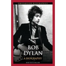 Bob Dylan: A Biography