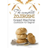 The Complete Zojirushi Bread Machine Cookbook For Beginer: Meal Prep For Weight Loss Female