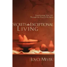 Secrets to Exceptional Living: Transforming Your Life Through the Fruit of the Spirit