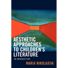 Aesthetic Approaches to Children's Literature: An Introduction