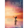 Life is Just a Ride!: A map to help you remember the truth that is already inside you