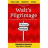 Walt's Pilgrimage: A Journey in the Life of Walter Elias Disney
