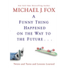 A Funny Thing Happened on the Way to the Future: Twists and Turns and Lessons Learned