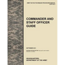 Commander and Staff Officer Guide: The Official U.S. Army Tactics, Techniques, and Procedures Manual Attp 5-0.1, September 2011