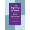 The Beginning of Terror: A Psychological Study of Rainer Maria Rilke's Life and Work