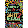 Shut Up & Colour This Shit 2: INSULTS: A TRAVEL-Size Swear Word Adult Colouring Book