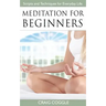 Meditation For Beginners: The Complete Handbook of Scripts and Techniques for Everyday Life