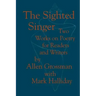 The Sighted Singer: Two Works on Poetry for Readers and Writers