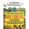 The Antioxidant Save-Your-Life Cookbook: 150 Nutritious, High Fiber, Low-Fat Recipes to Protect You Against the Damaging Effects of Free Radicals