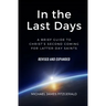 In the Last Days: A Brief Guide to Christ's Second Coming for Latter-day Saints - Revised and Expanded