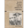 Jewish Women and the Defense of Palestine: The Modest Revolution, 1907-1945