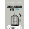 Chasing Pleasure with Pain