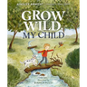 Grow Wild, My Child